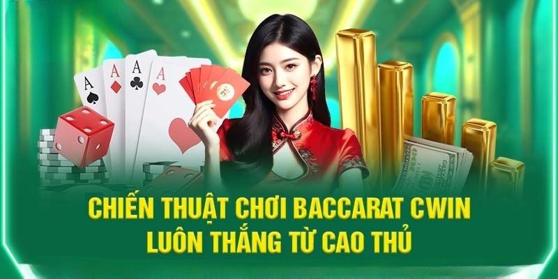 3 kinh nghiệm đánh baccarat cwin cực chuẩn cho tân binh