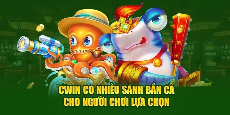 Danh mục sảnh bắn cá cwin của nhà cái 