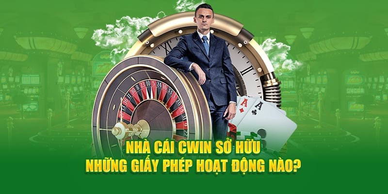 Những giấy phép hoạt động uy tín có tại nhà cái cwin