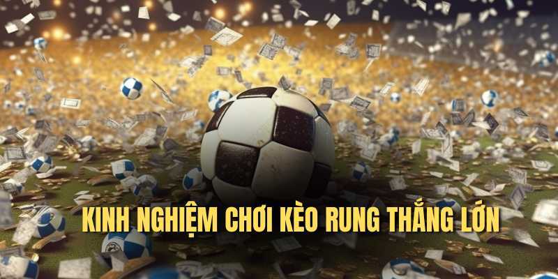 Giới thiệu luật chơi kèo rung 